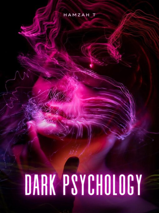 Title details for Dark Psychology and Manipulation Techniques by Hamzah T - Available